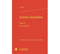 Lettres familières: Livres VII-XI (Tome II)
