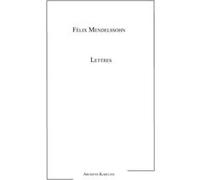Lettres Félix Mendelssohn-Bartholdy (Auteur)