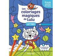 Les coloriages magiques de Lulu - Grande section - Lettres: Des coloriages pour apprendre en s'amusant