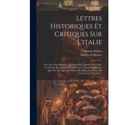 Lettres Historiques Et Critiques Sur L'italie: Avec Des Notes Relatives À La Situation Actuelle De L'italie, Et La Liste Raisonnée Des Tableaux Et Aut