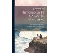 Lettres Historiques Et Galantes, Volume 6...