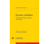 Lettres inédites 1674-1693 - Paul Pellisson-Fontanier - Classiques Garnier - broché - Roman