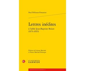 Lettres inédites 1674-1693 - Paul Pellisson-Fontanier - Classiques Garnier - broché - Roman