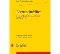 Lettres inédites Corinne Marchal (Editeur du volume), France Marchal-Ninosque (Editeur du volume), Paul Pellisson-Fontanier (Auteur), Fabienne Bercegol (Collection dirigée par), Alain Genetiot (Collec