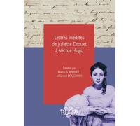 Lettres Inedites de Juliette Drouet a Victor Hugo
