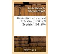 Lettres inédites de Talleyrand à Napoléon, 1800-1809 (2e édition) 2e edi - Charles-Maurice De Talleyrand-Périgord - Hachette Bnf - broché - Livre