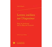Lettres inédites sur l'Augustinus Éloge du jansénisme dans le sillage des Provinciales - Abbé Grégoire - Classiques Garnier - relié - Lettres