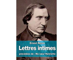 Lettres intimes: précédées de Ma soeur Henriette