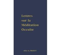 Lettres méditation occulte - BAILEY ALICE A. - Lucis Eds - relié - Livre