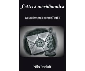 Lettres méridionales: Deux femmes contre l’oubli