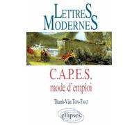 Lettres Modernes - CAPES - Mode d'emploi - réussir le CAPES de lettres modernes - VÃ¢n Thanh - Ellipses - Livre