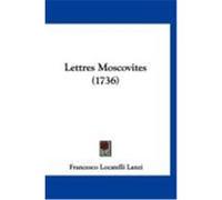 Lettres Moscovites (1736) Lanzi, Francesco Locatelli (Auteur)