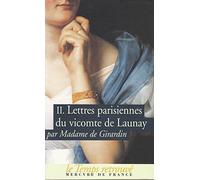 Lettres parisiennes du vicomte de Launay (Tome 2)