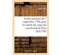 Lettres patentes du 7 septembre 1780, portant règlement pour les statuts du corps Louis XVI (Auteur)