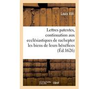 Lettres Patentes Du Roy, Portant Continuation Aux Ecclésiastiques De Rachepter Pendant Cinq Années