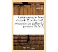 Lettres Patentes En Forme D'édict Du 27 Octobre 1617, Suppression Des Greffiers Des Parroisses