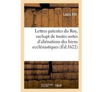 Lettres patentes, portant jussion au Grand Conseil de vérifier sans restriction et modification Louis XIII (Auteur)
