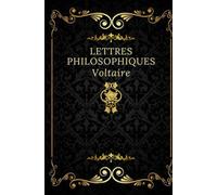 Lettres philosophiques: Texte intégral annoté d’une biographie d’auteur