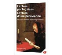 Lettres portugaises - Lettres d'une péruvienne et autres romans d'amour par lettre Isabelle Landy-Houillon (Edité par), Bernard Bray (Edité par), Collectifs Flammarion (Auteur)