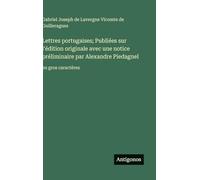Lettres portugaises; Publiées sur l'édition originale avec une notice préliminaire par Alexandre Piedagnel: en gros caractères