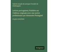Lettres Portugaises; Publiées Sur L'édition Originale Avec Une Notice Préliminaire Par Alexandre Piedagnel