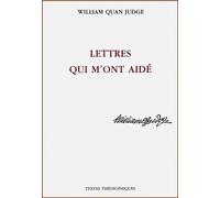 Lettres qui m'ont aide - William Quan Judge - Textes Theosophiques - broché - Témoignage