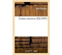 Lettres sincères Léon Gautier (Auteur)