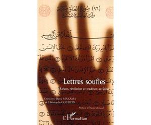 Lettres soufies Raison, révélation et tradition au Sahel - Christophe Courtin - L'harmattan - broché - Lettres