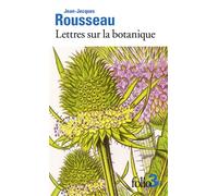 Jean-Jacques Rousseau – Lettres sur la botanique – Édité par Laura El Makki – Poche (Gallimard)