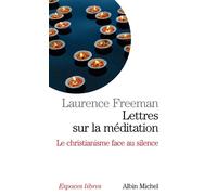 Lettres sur la méditation Le christianisme face au silence - Laurence Freeman - Albin Michel - Poche - Essai