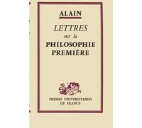 Lettres sur la philosophie première - Alain - Puf - Poche - Essai