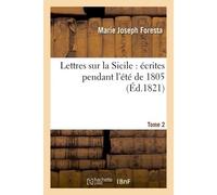 Lettres sur la Sicile : écrites pendant l'été de 1805 Tome 2 - Marie Joseph Foresta - Hachette Bnf - broché - Livre