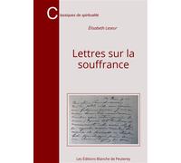 Lettres sur la souffrance - Elisabeth Leseur - Blanche De Peuterey Les Editions - broché - Essai