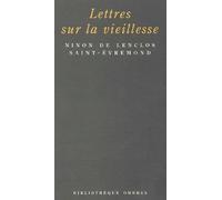 Lettres Sur La Vieillesse Precede De Saint-Evremond Et Ninon Par Sainte-Beuve