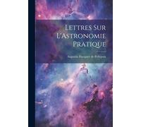 Lettres Sur L'astronomie Pratique