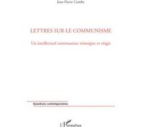 Lettres Sur Le Communisme - Un Intellectuel Communiste Témoigne Et Réagit
