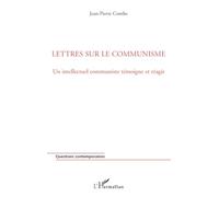 Lettres sur le communisme : Un intellectuel communiste témoigne et réagit