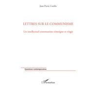 Lettres sur le communisme Un intellectuel communiste témoigne et réagit - Jean-Pierre Combe - L'harmattan - broché - Essai