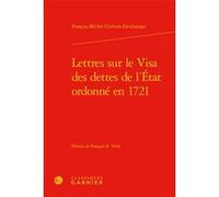 Lettres sur le Visa des dettes de l'État ordonné en 1721 François R. Velde (Editeur du volume), Jean-Sébastien Lenfant (Collection dirigée par), André Tiran (Collection dirigée par), François-Michel C