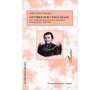 Lettres sur l'esclavage et l'abolition dans les colonies françaises, 1840-1850