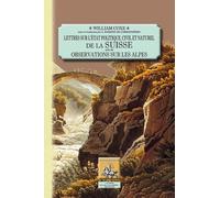Lettres Sur L'état Politique Civil Et Naturel De La Suisse - Observations Sur Les Alpes