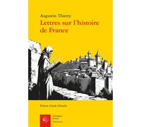 Lettres sur l'histoire de France - Thierry Augustin - Classiques Garnier - broché - Essai