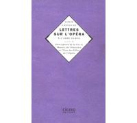 Lettres Sur L'opéra De L'abbé Dubos - Suivies De Description De La Vie & Moeurs, De L'exercice Et L'état Des Filles De L'opéra