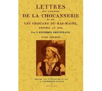 Lettres Sur l'Origene de la Chouannerie et Sur les Chouans du Bas-Maine (2 Tomes)