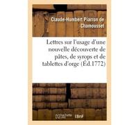 Lettres sur l'usage d'une nouvelle découverte de pâtes, de syrops et de tablettes d'orge - Claude-Humbert Piarron de Chamousset - Hachette Bnf - broché - Livre