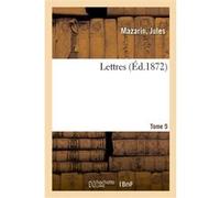 Lettres. Tome 5 Jules Mazarin (Auteur)