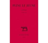 Lettres. Tome I : Livres I-III Pline Le Jeune (Auteur), Hubert Zehnacker (Edité par)