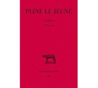 Lettres. Tome I : Livres I-III Tome 1 Livre I-III - Pline Le Jeune - Belles Lettres - broché - Lettres