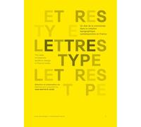 Lettres Type - Un État De La Commande Dans La Création Typographique Contemporaine En France