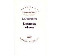 Lettres vives Donald Woods Winnicott (Auteur), Michel Gribinski (Traduction), F. Robert Rodman (Edité par)